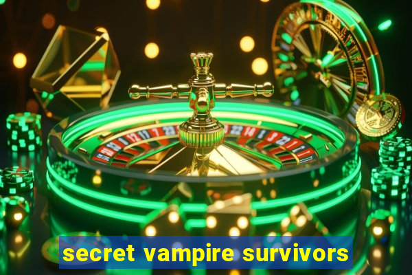 secret vampire survivors